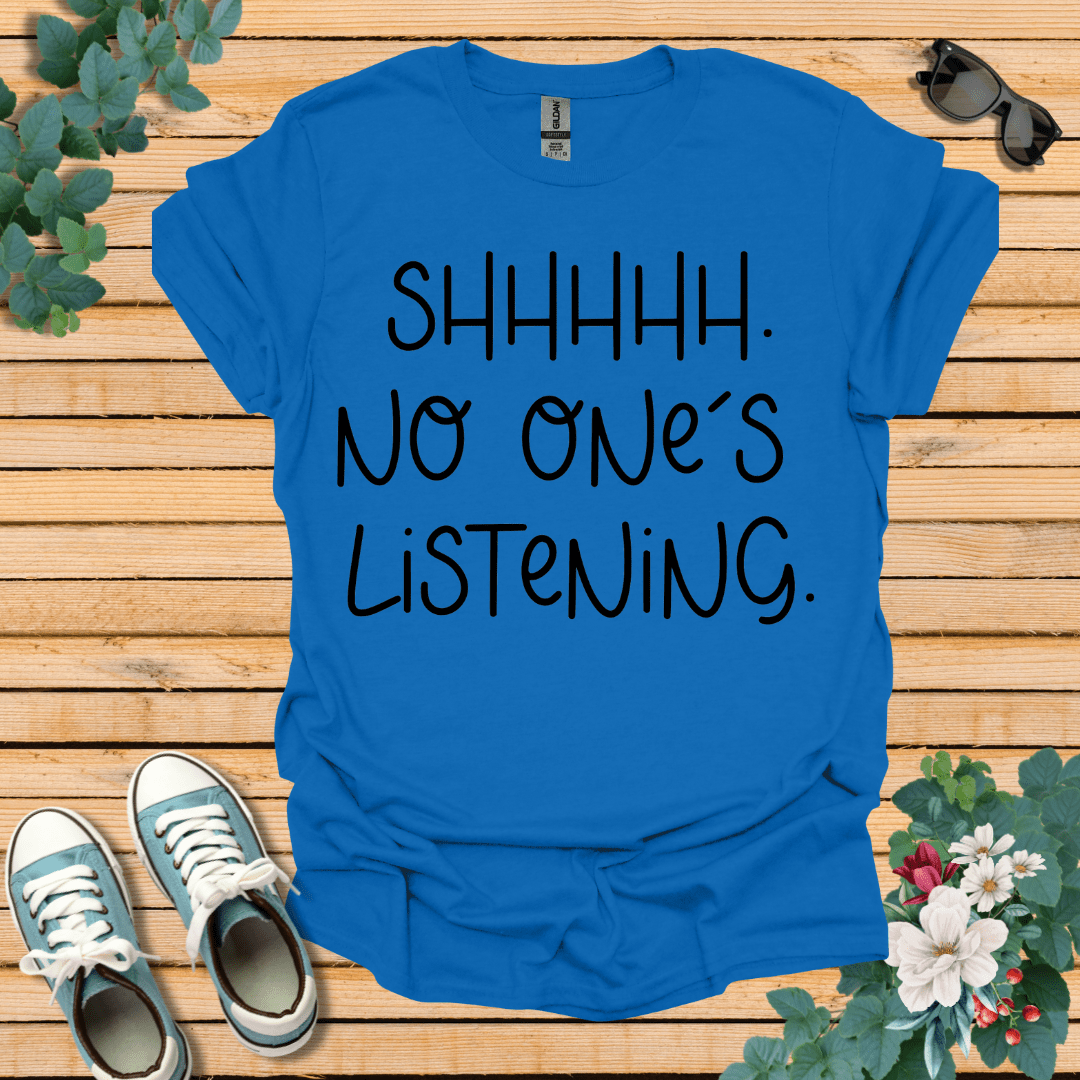 No One is Listening T-Shirt