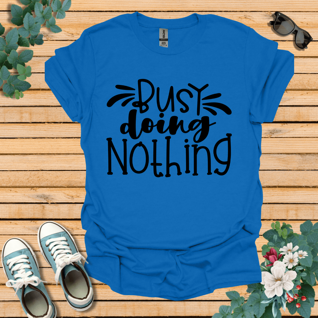 Busy doing Nothing T-Shirt