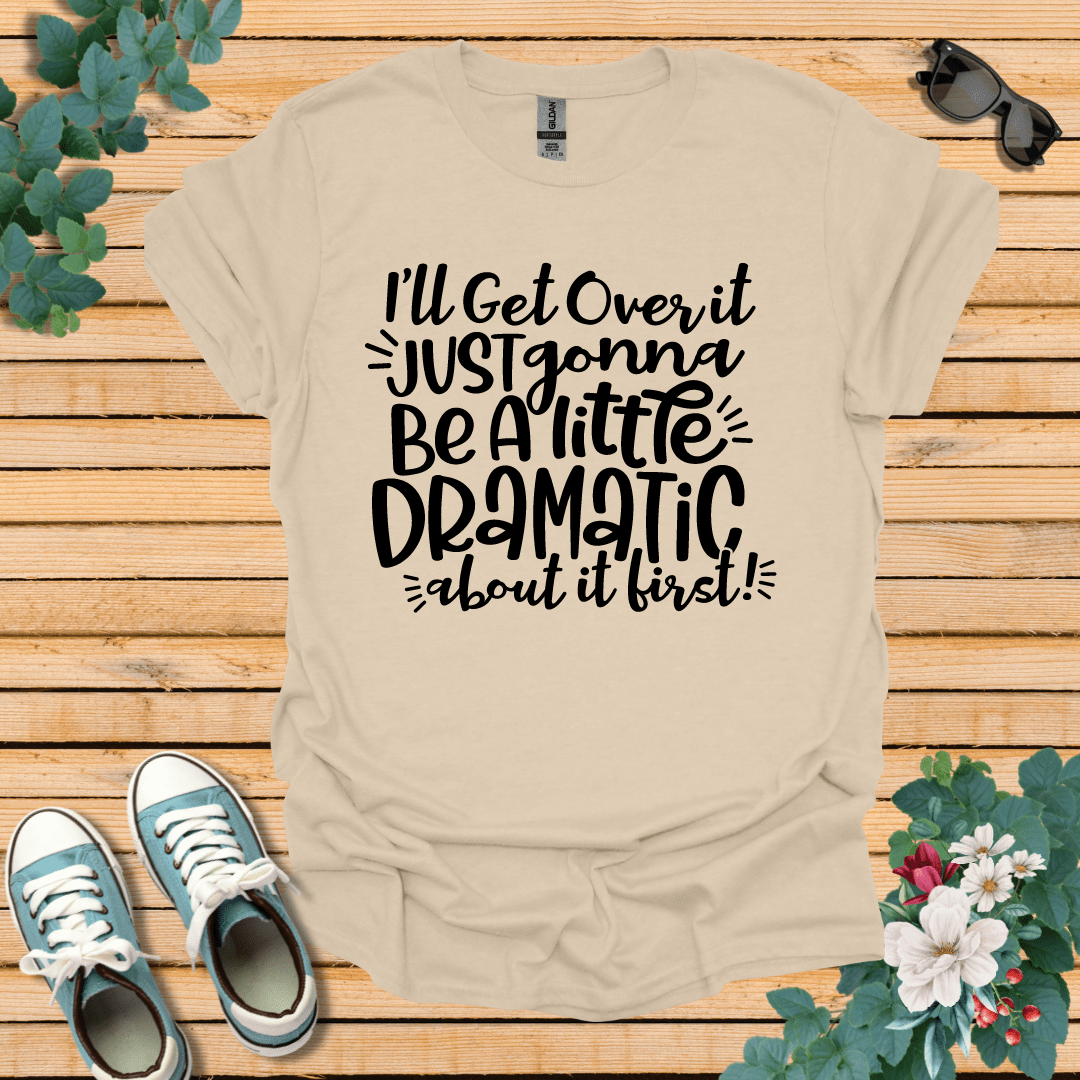 A Little Dramatic T-Shirt