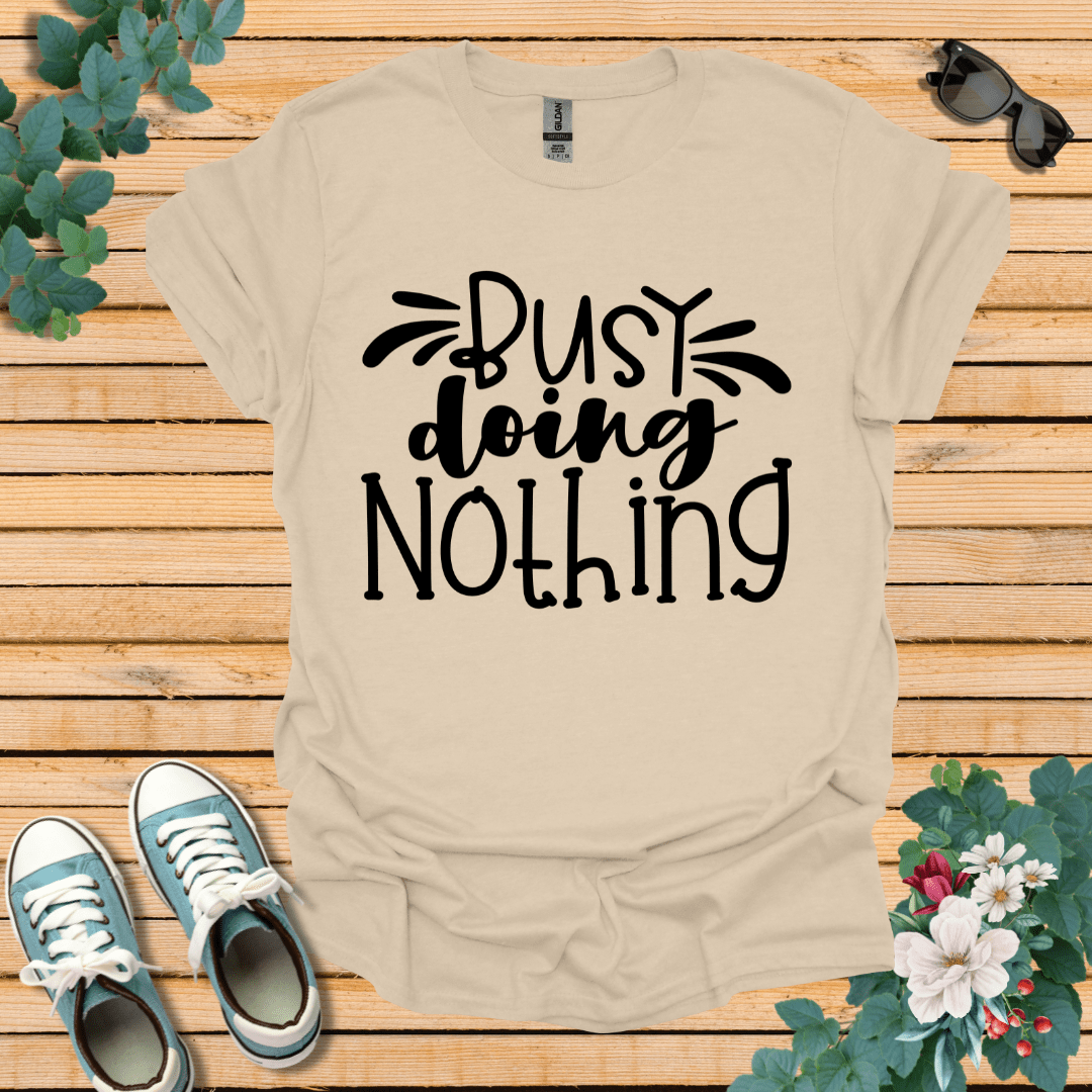 Busy doing Nothing T-Shirt