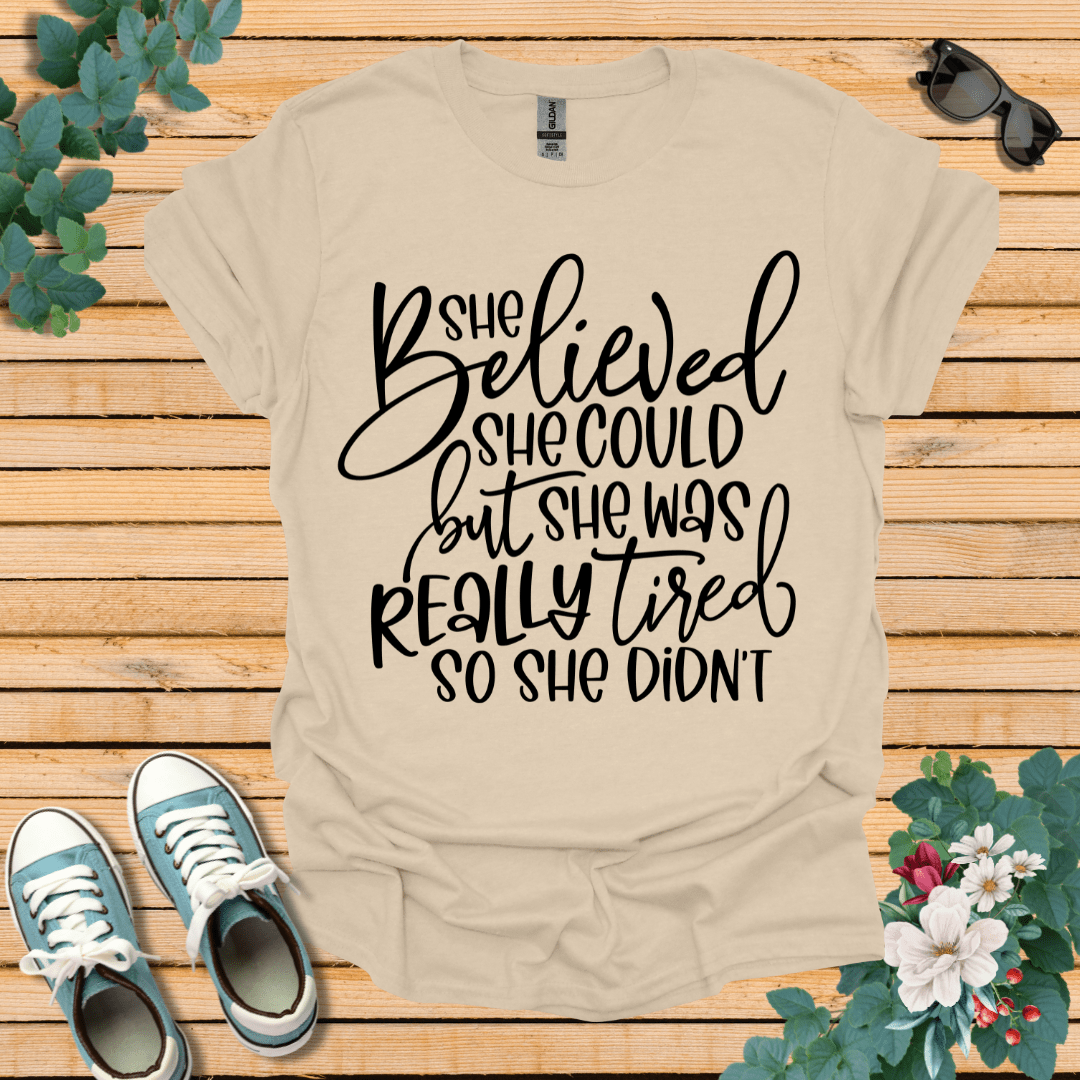 She Believed But Tired T-Shirt