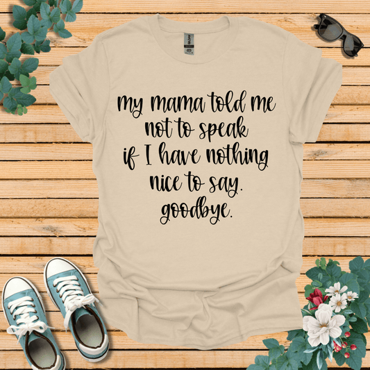 My Mama Told Me T-Shirt