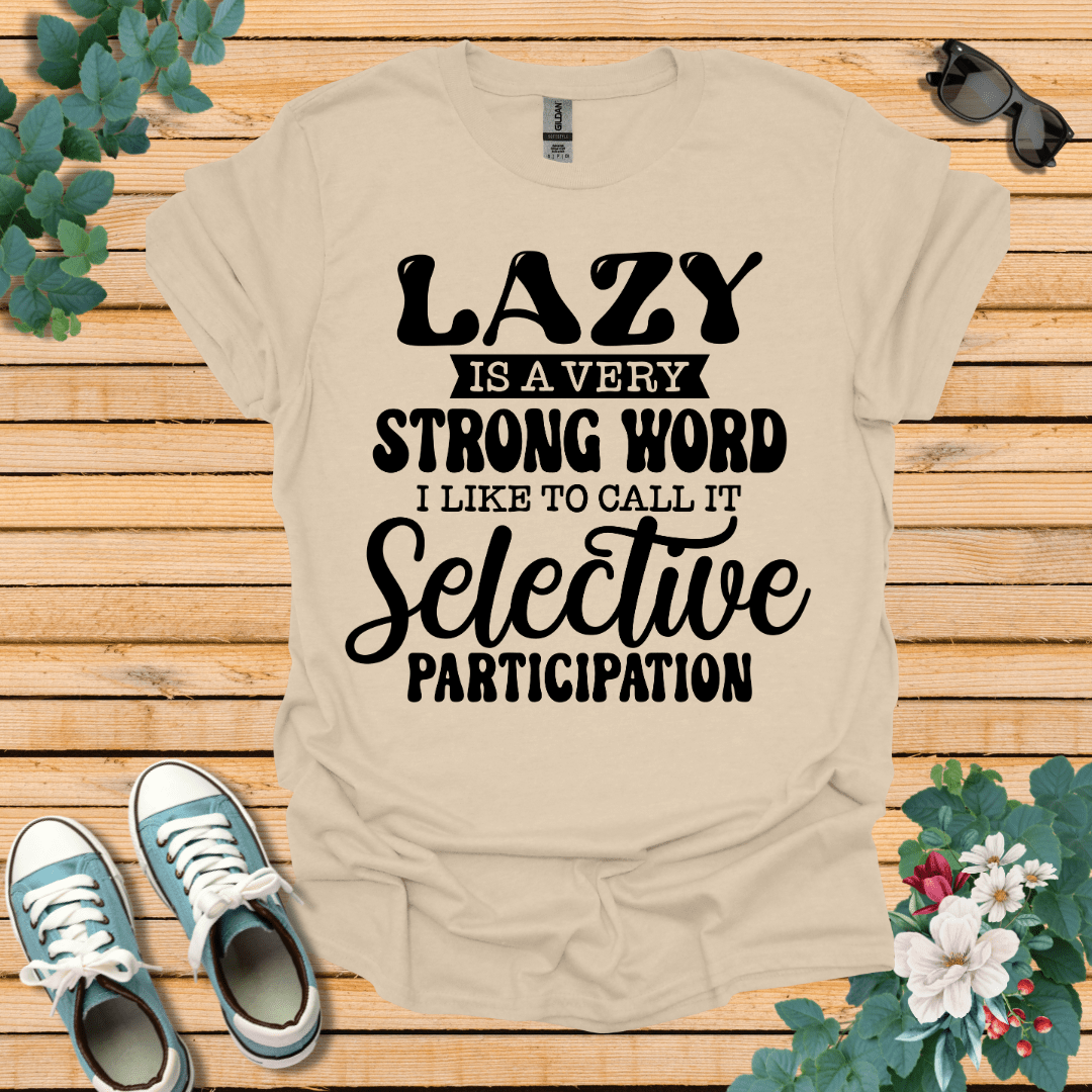 Lazy is a Strong Word T-Shirt