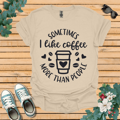 Sometimes I like coffee T-Shirt