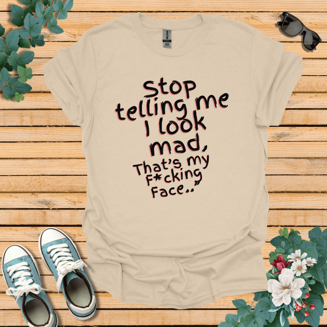 Stop telling Me T-Shirt