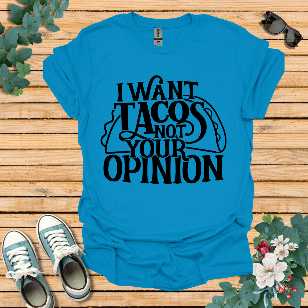 I Want Tacos T-Shirt