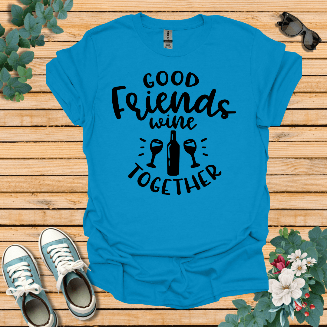 Good Friends Wine T-Shirt