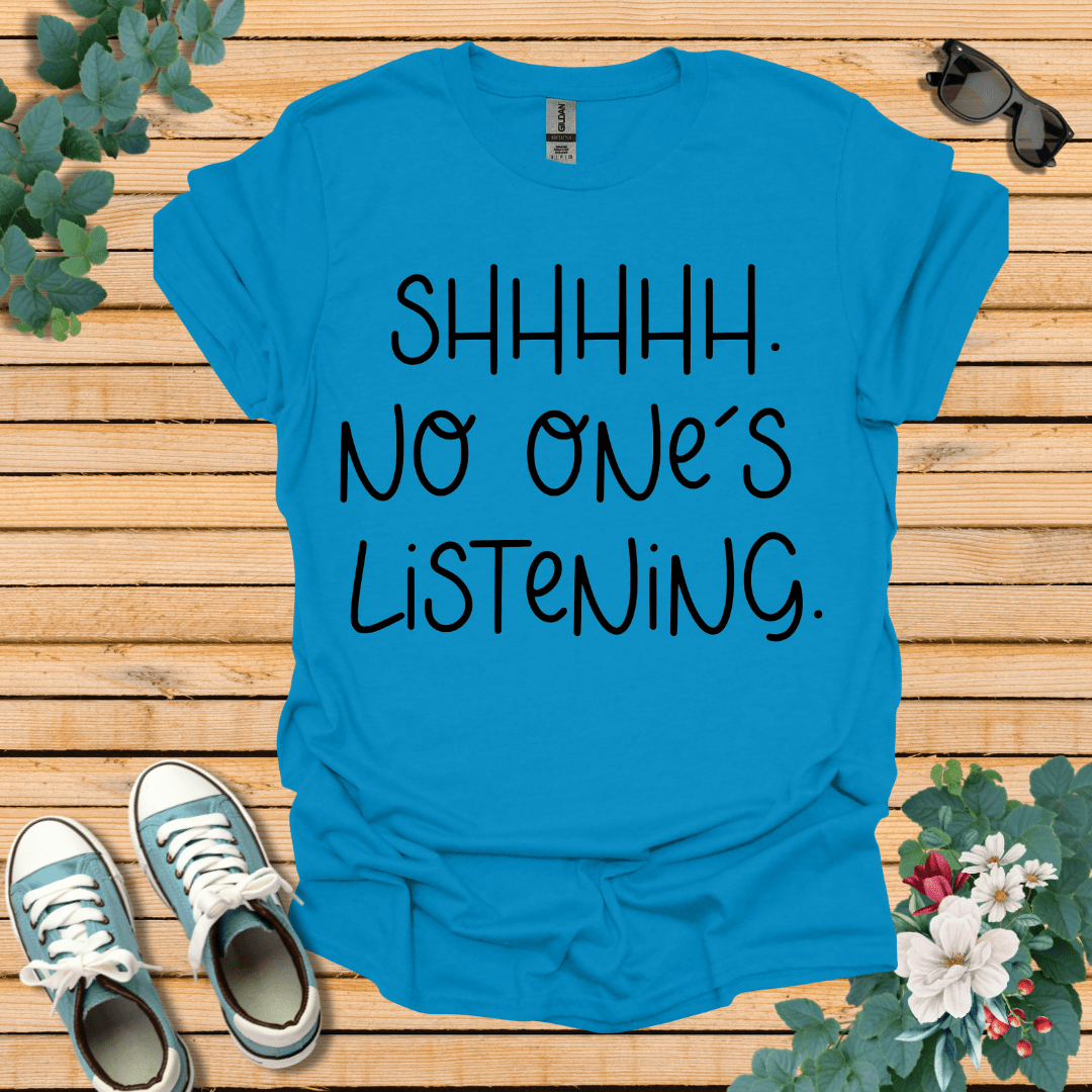 No One is Listening T-Shirt