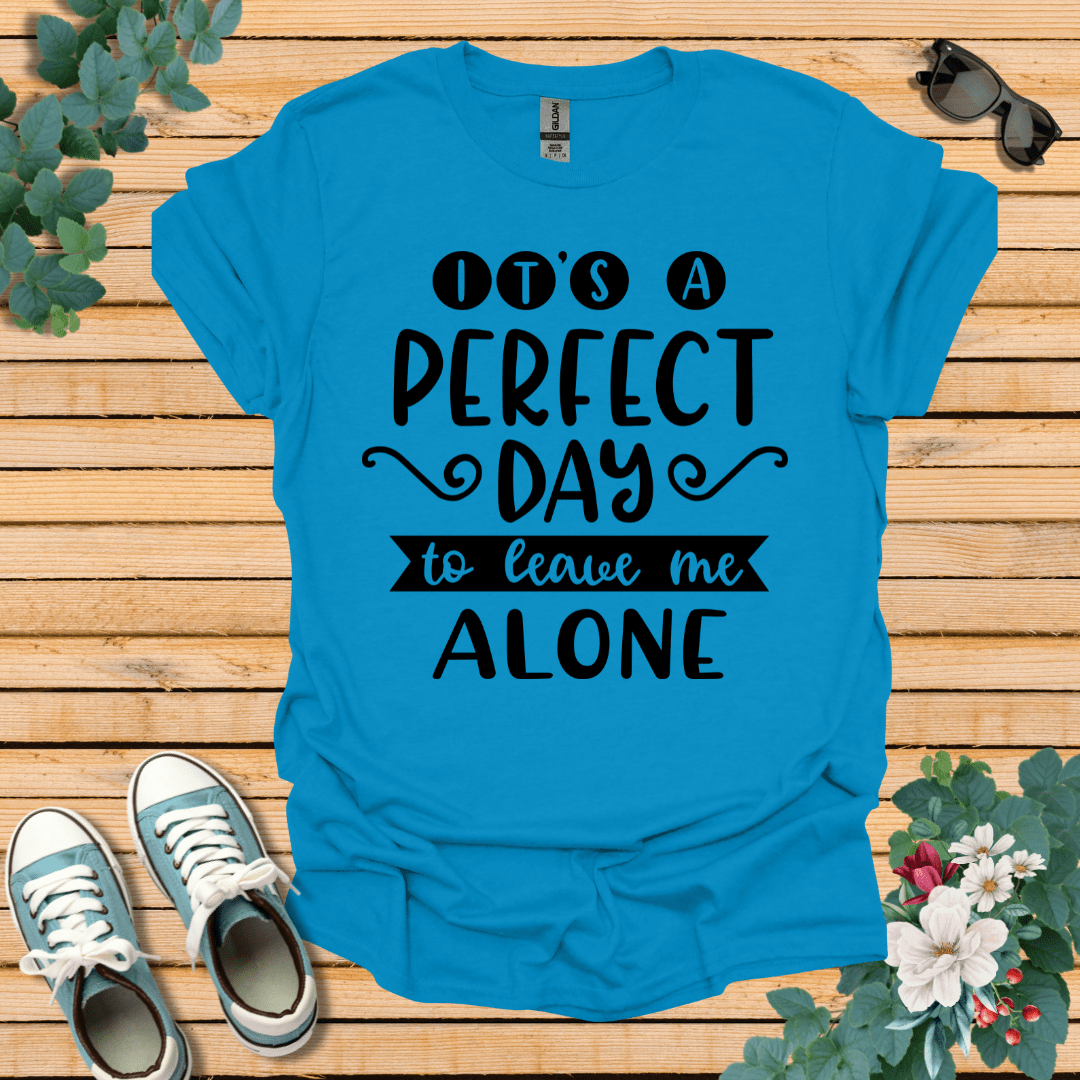 It's a Perfect Day T-Shirt