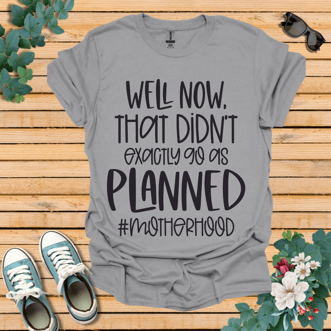 Go as Planned  T-Shirt