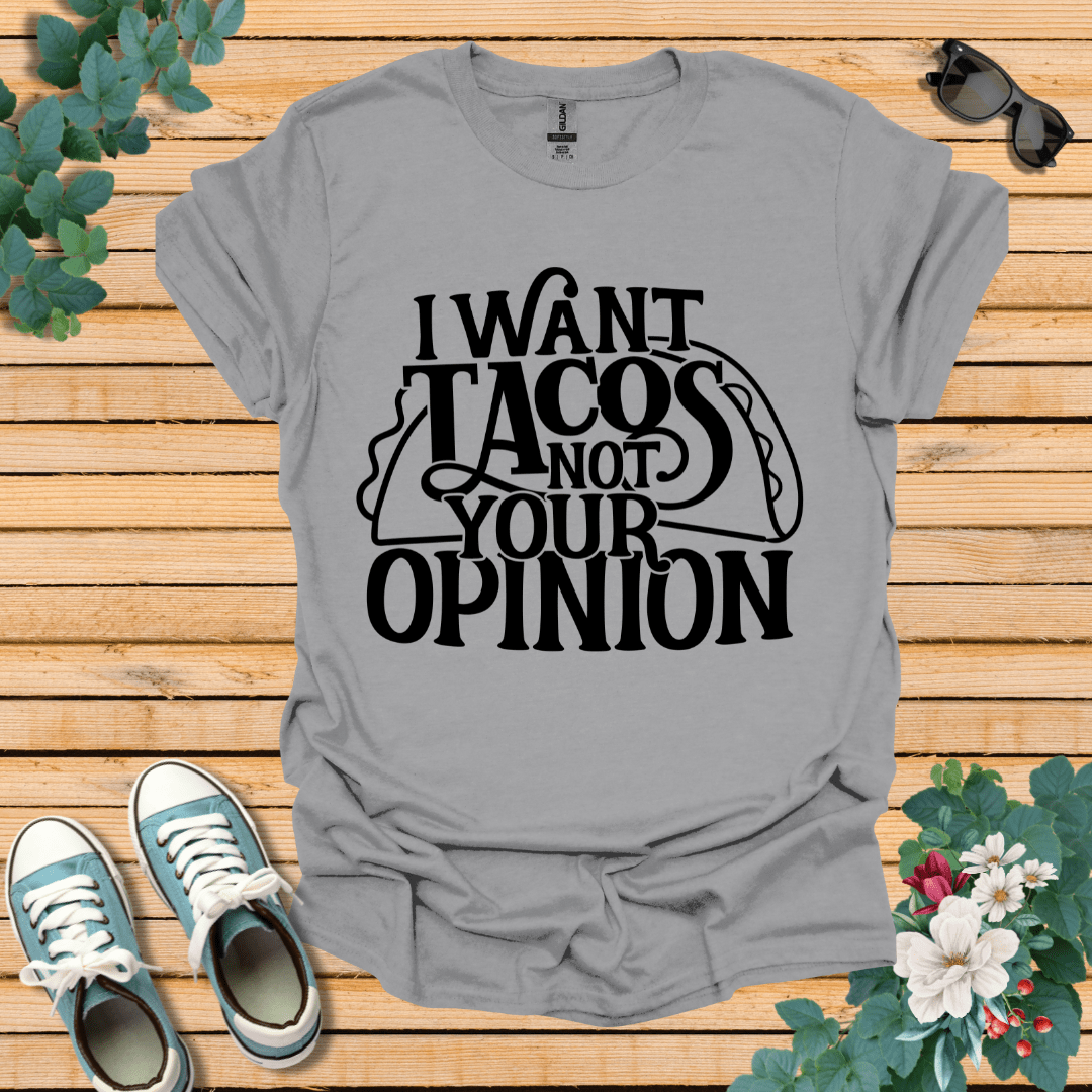 I Want Tacos T-Shirt