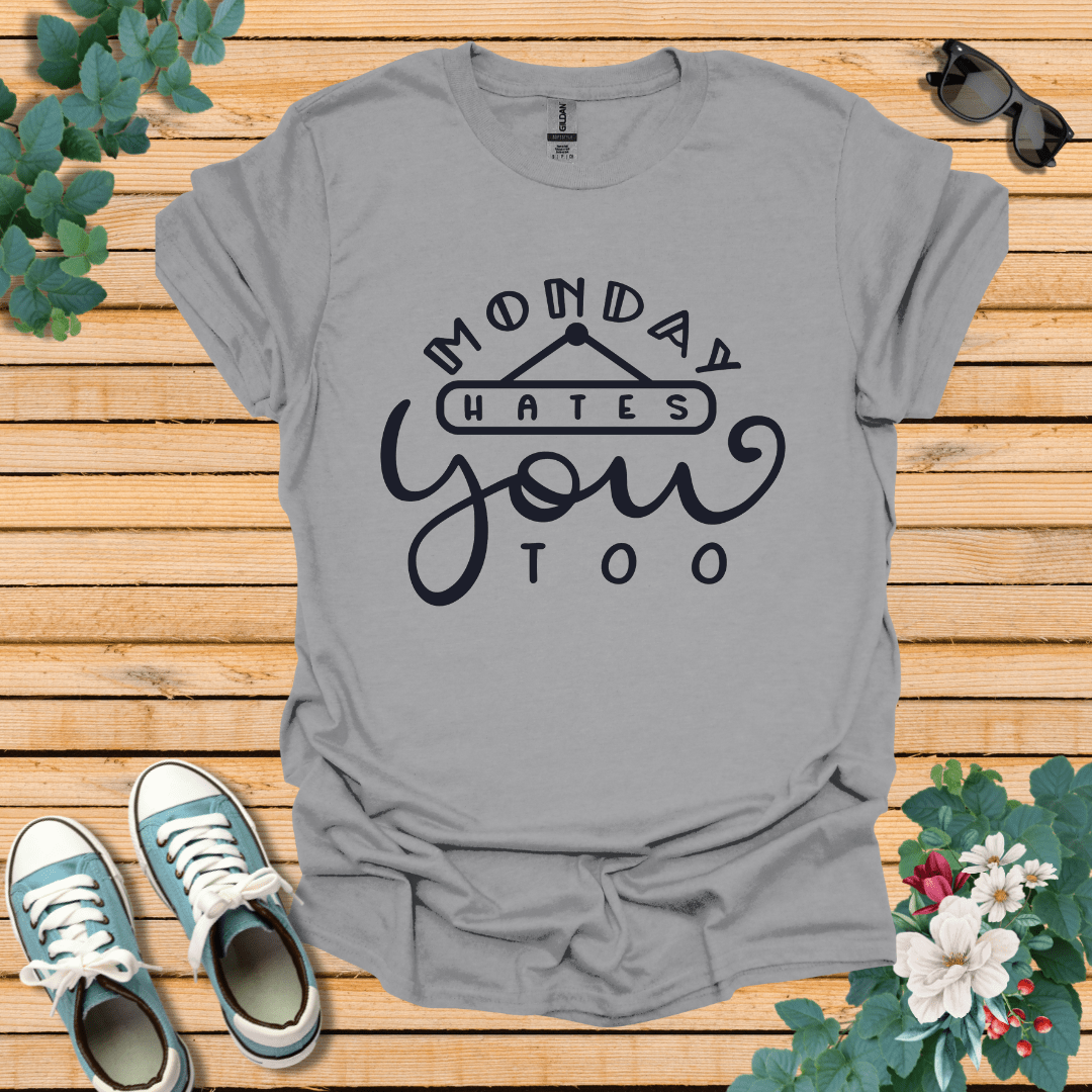 Monday Hates You Too T-Shirt