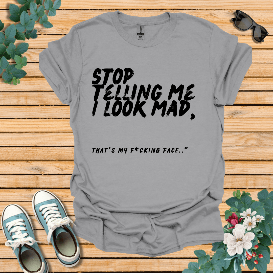 Stop Telling me T-Shirt