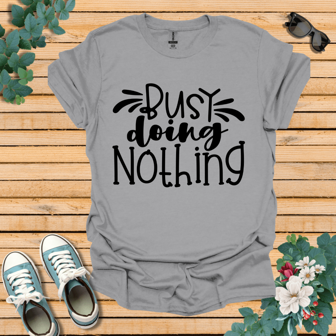 Busy doing Nothing T-Shirt