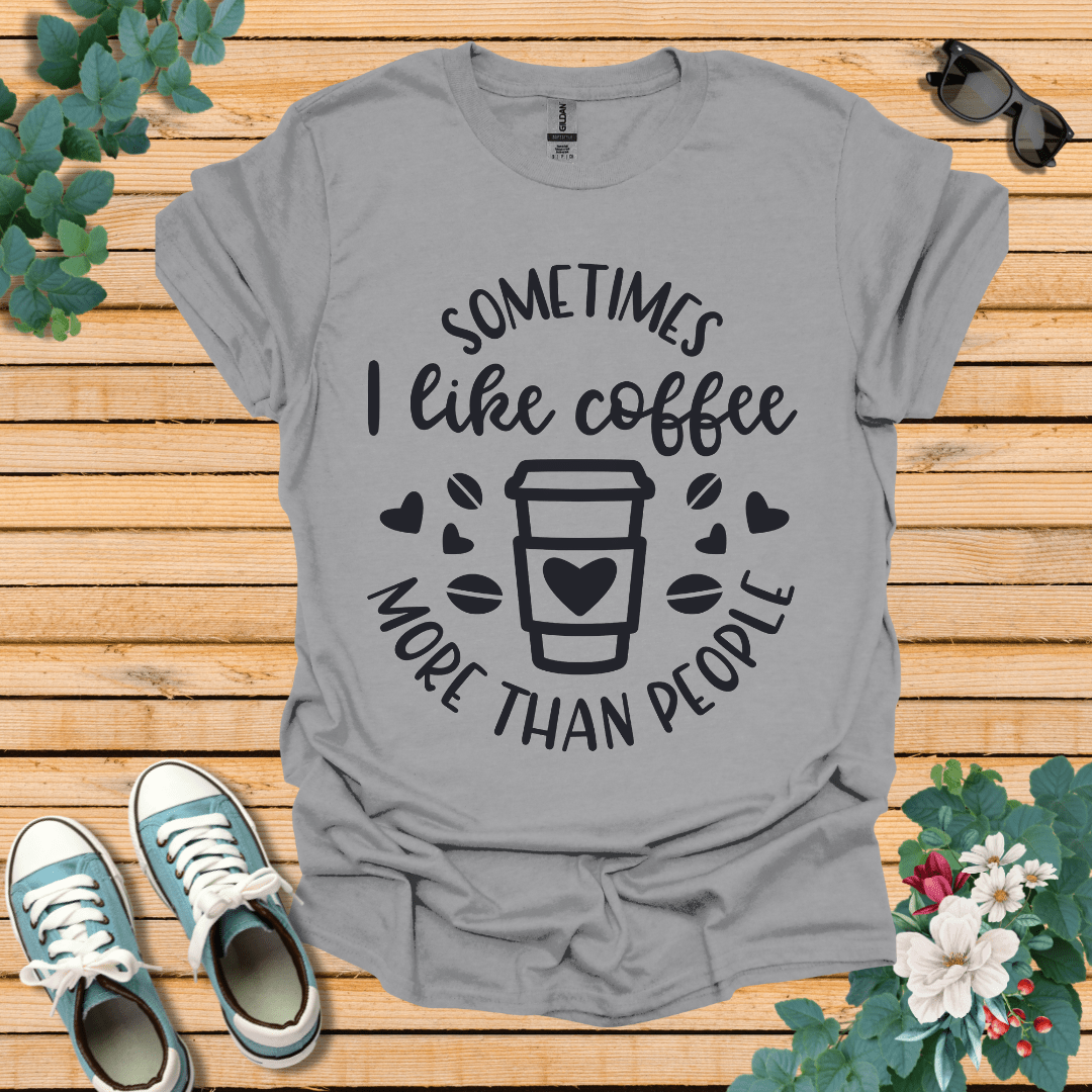 Sometimes I like coffee T-Shirt