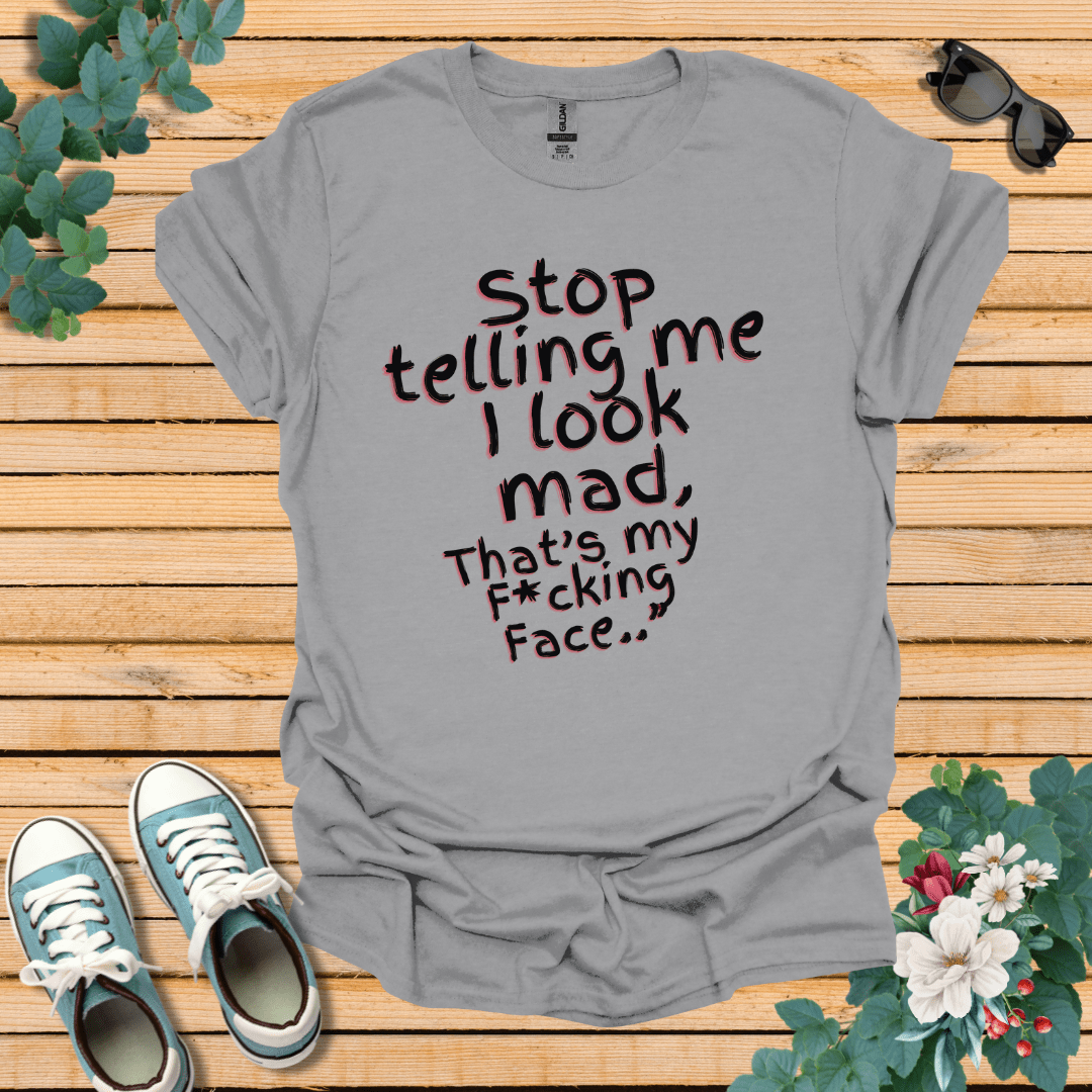 Stop telling Me T-Shirt