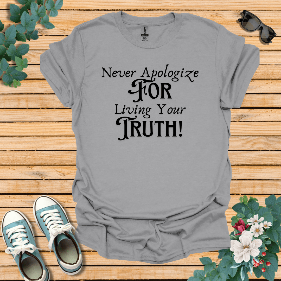 Never Apologize T-Shirt