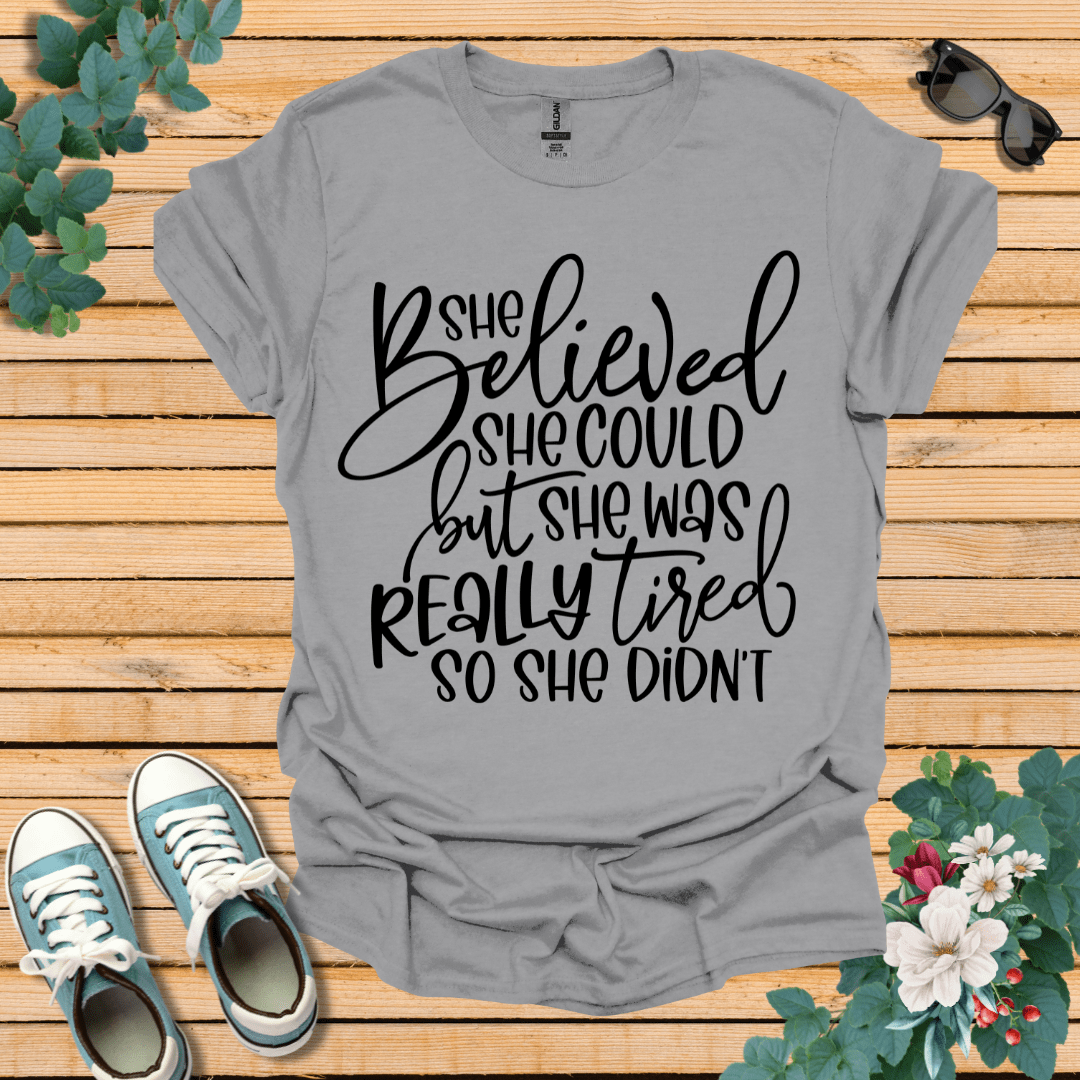 She Believed But Tired T-Shirt