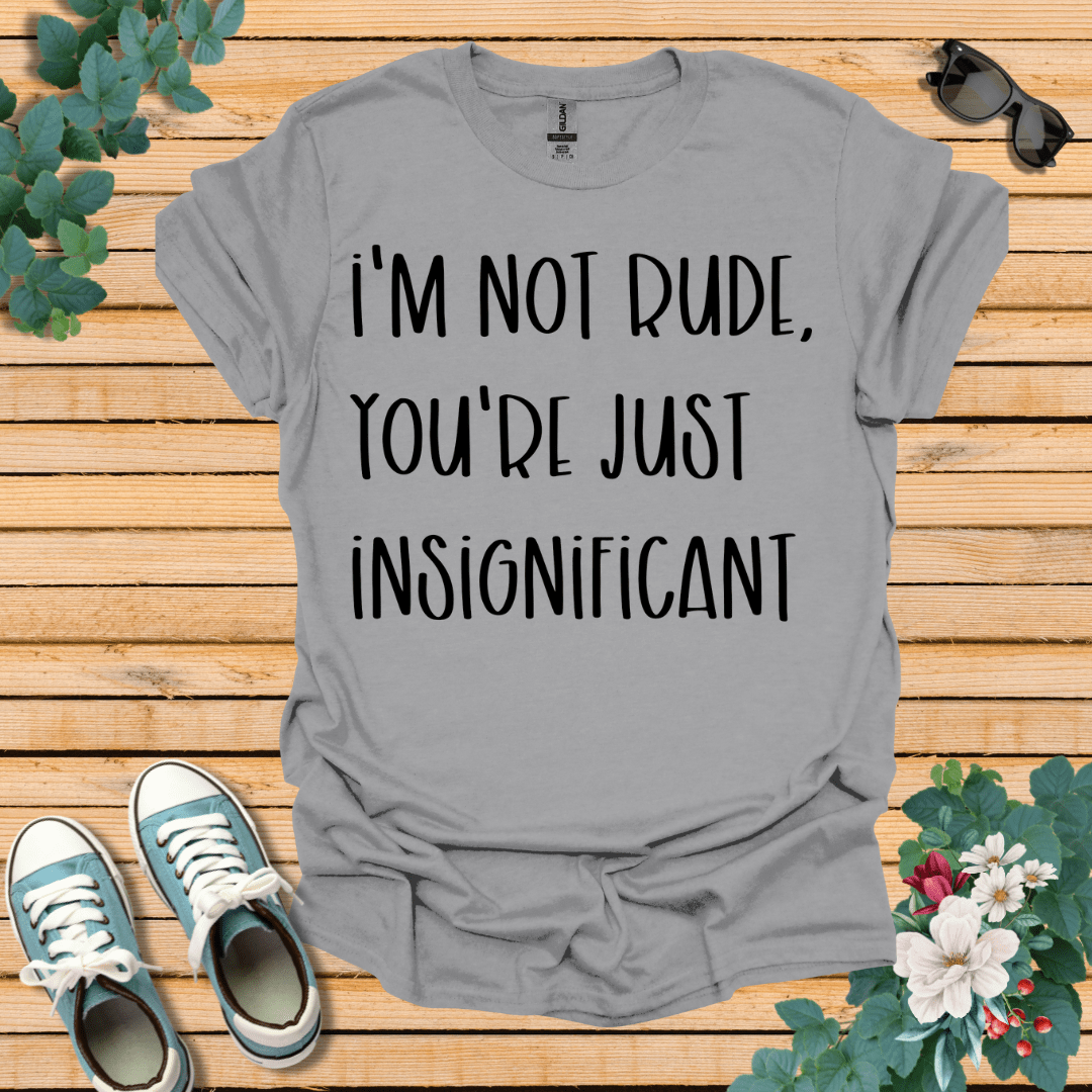 I'm Not Rude T-Shirt