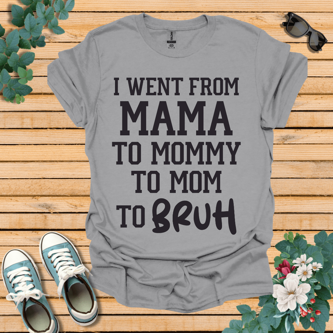 From Mama to Bruh  T-Shirt