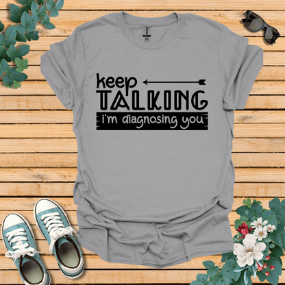 Keep Talking T-Shirt