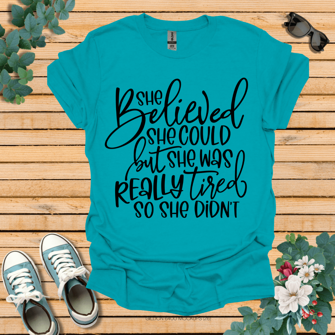 She Believed But Tired T-Shirt