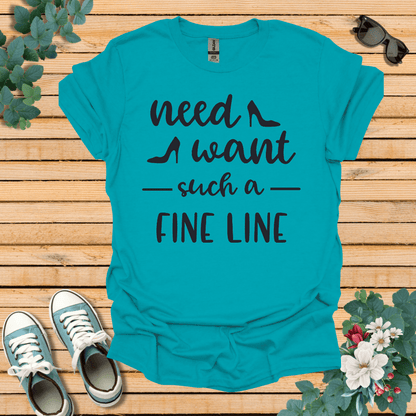 Need Want such a Fine Line T-Shirt