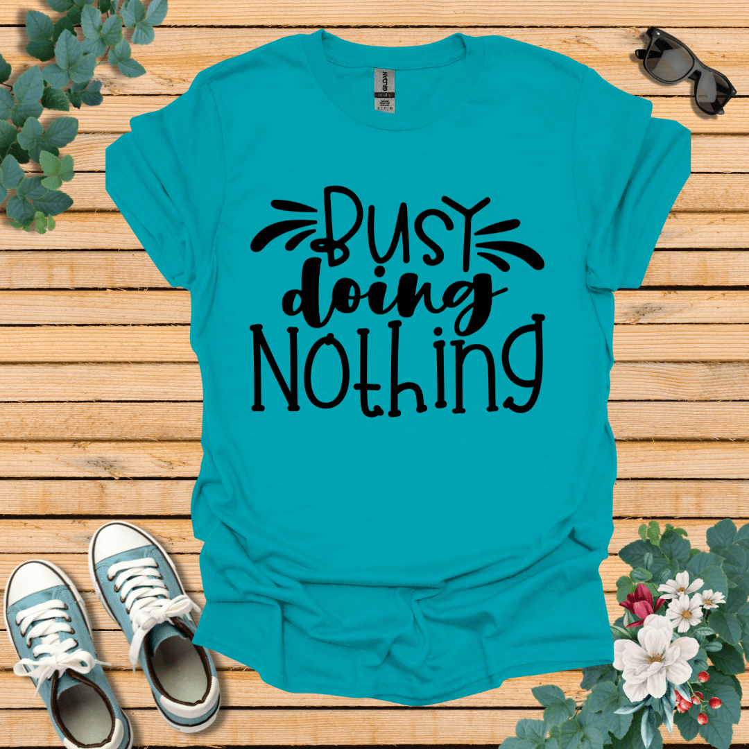 Busy doing Nothing T-Shirt