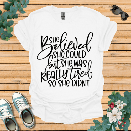 She Believed But Tired T-Shirt