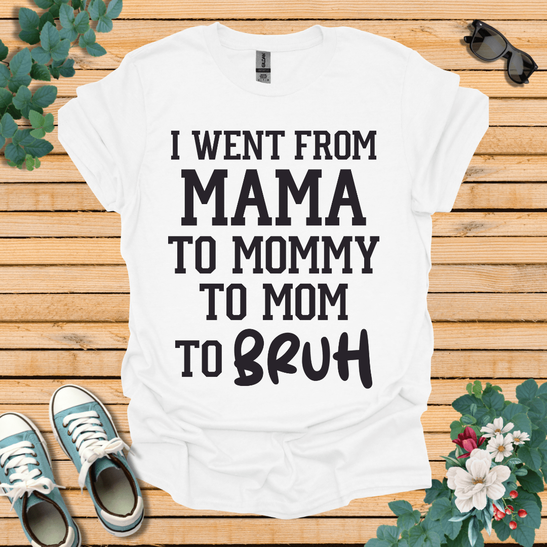 From Mama to Bruh  T-Shirt