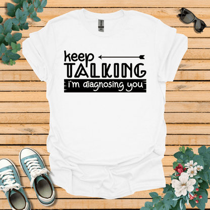 Keep Talking T-Shirt