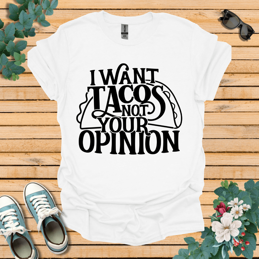 I Want Tacos T-Shirt