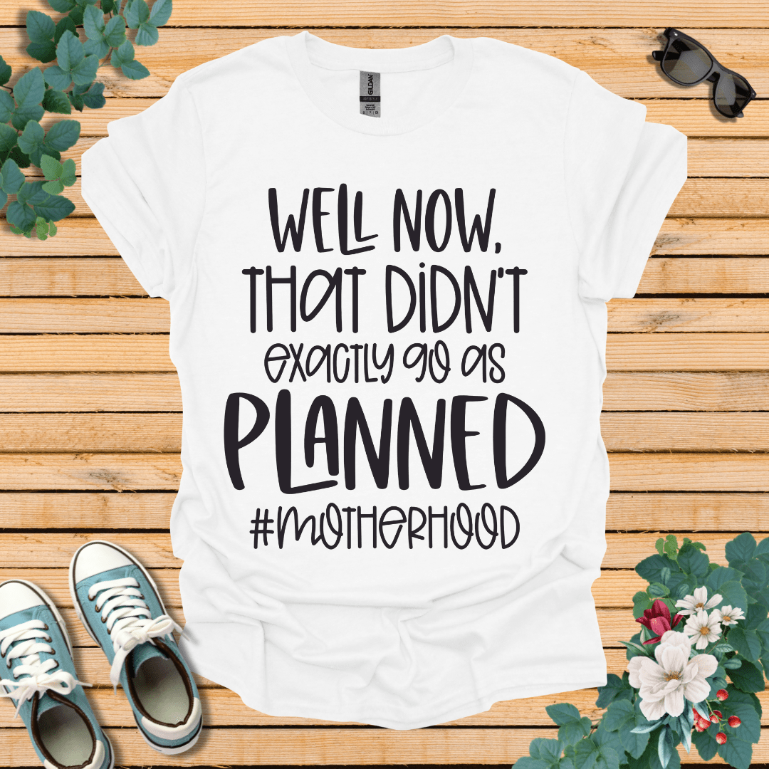 Go as Planned  T-Shirt