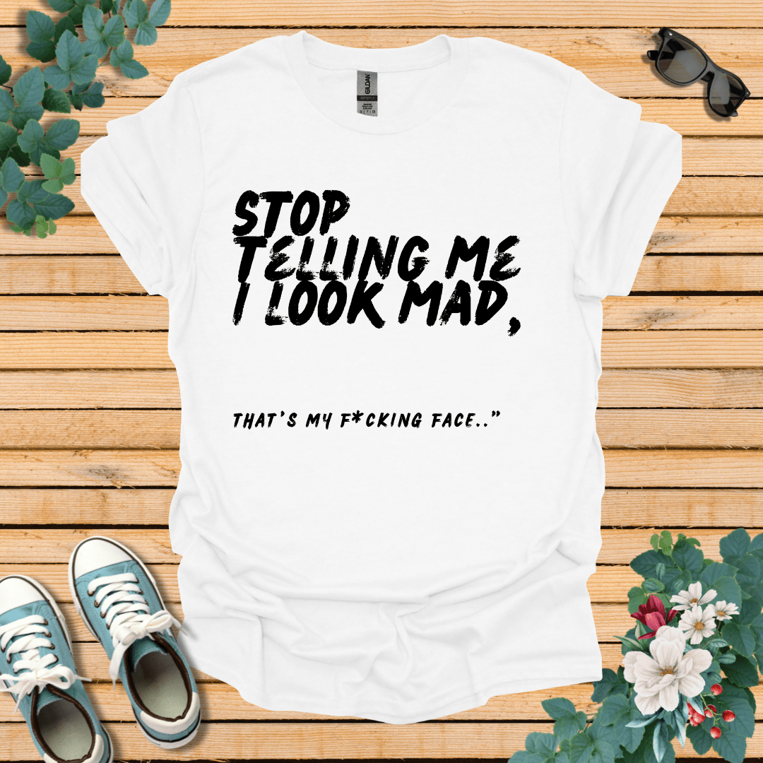 Stop Telling me T-Shirt