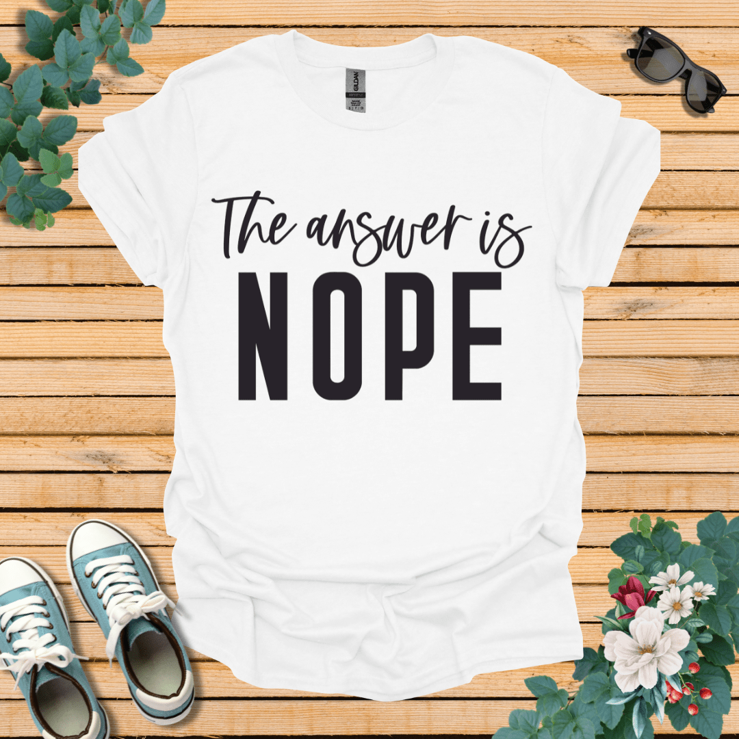 Answer is Nope T-Shirt