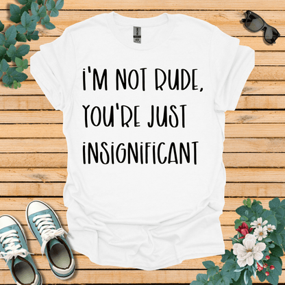 I'm Not Rude T-Shirt