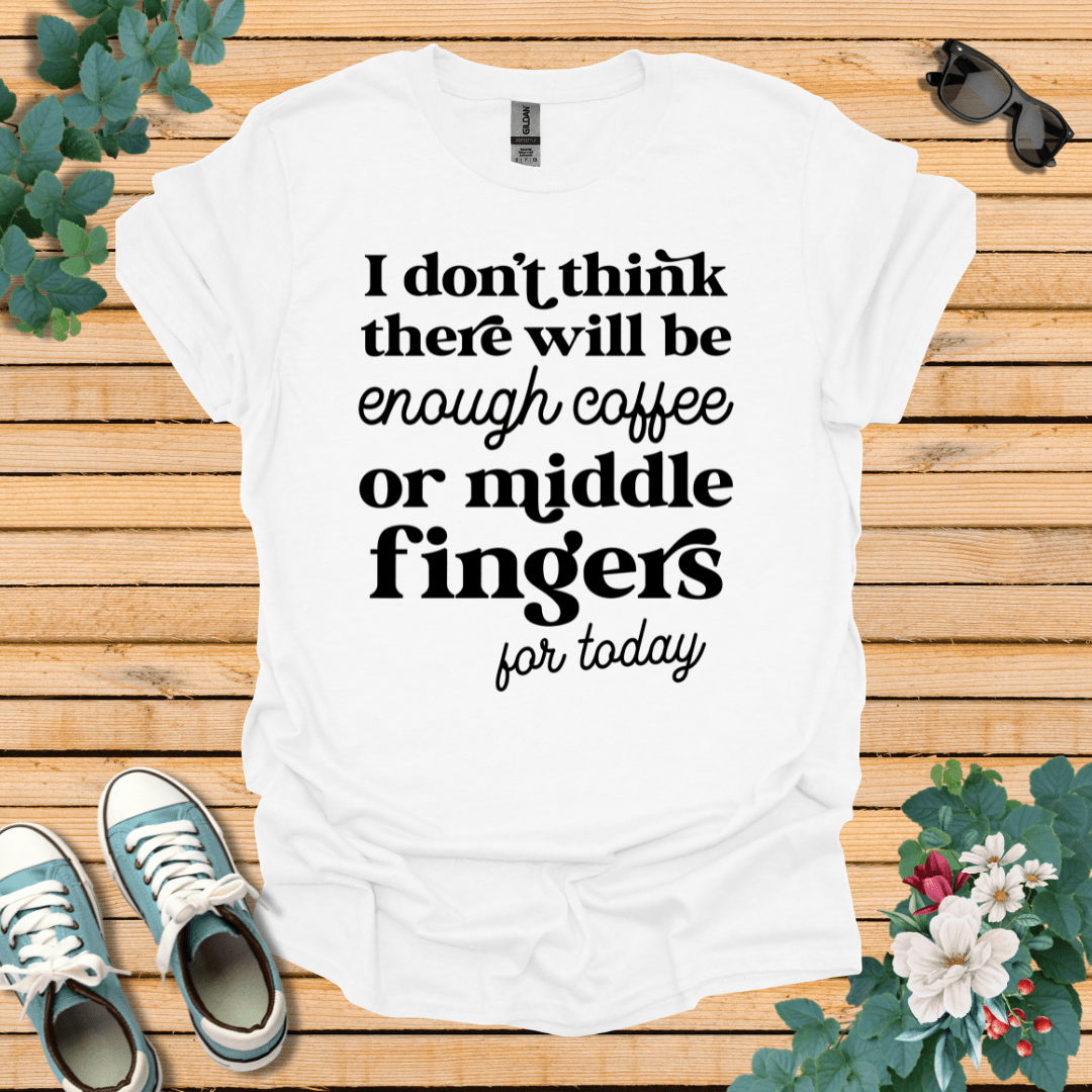 Coffee or Middle Finger T-Shirt