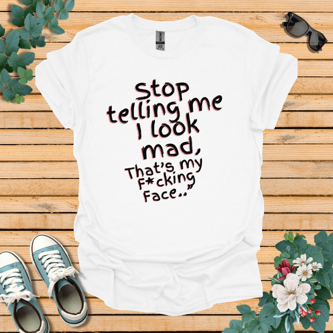 Stop telling Me T-Shirt