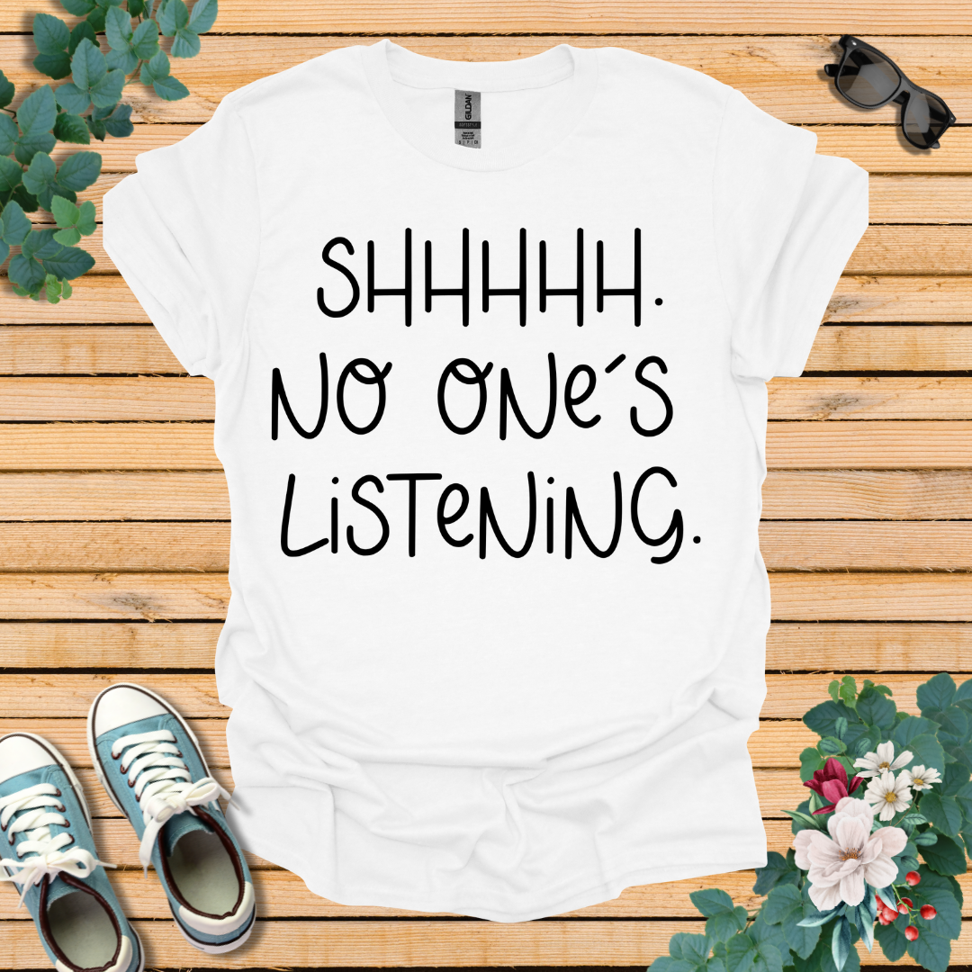 No One is Listening T-Shirt