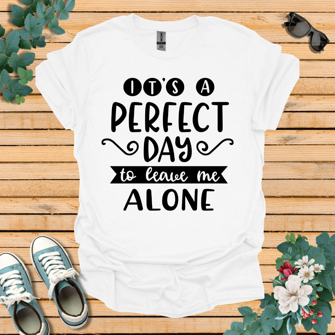 It's a Perfect Day T-Shirt