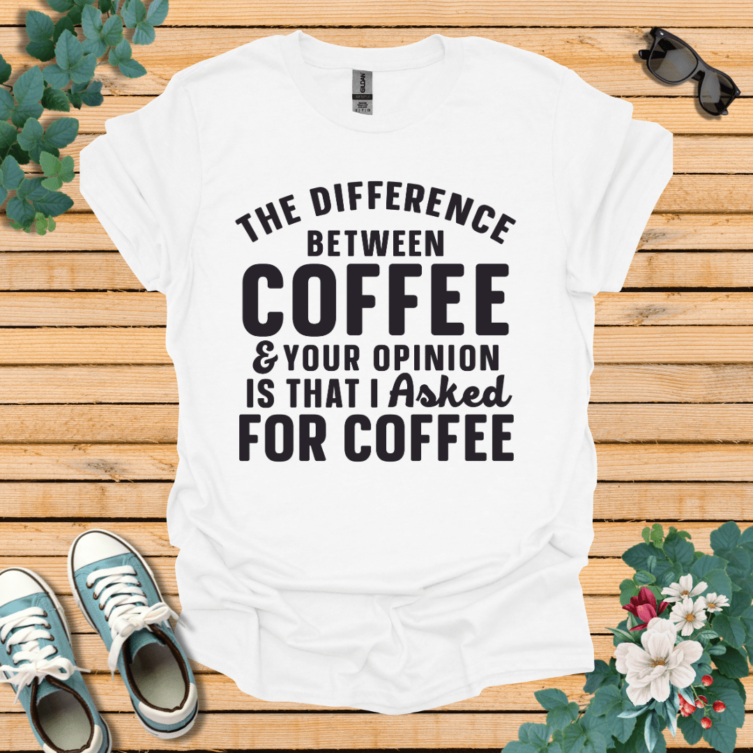 The Difference between Coffee T-Shirt