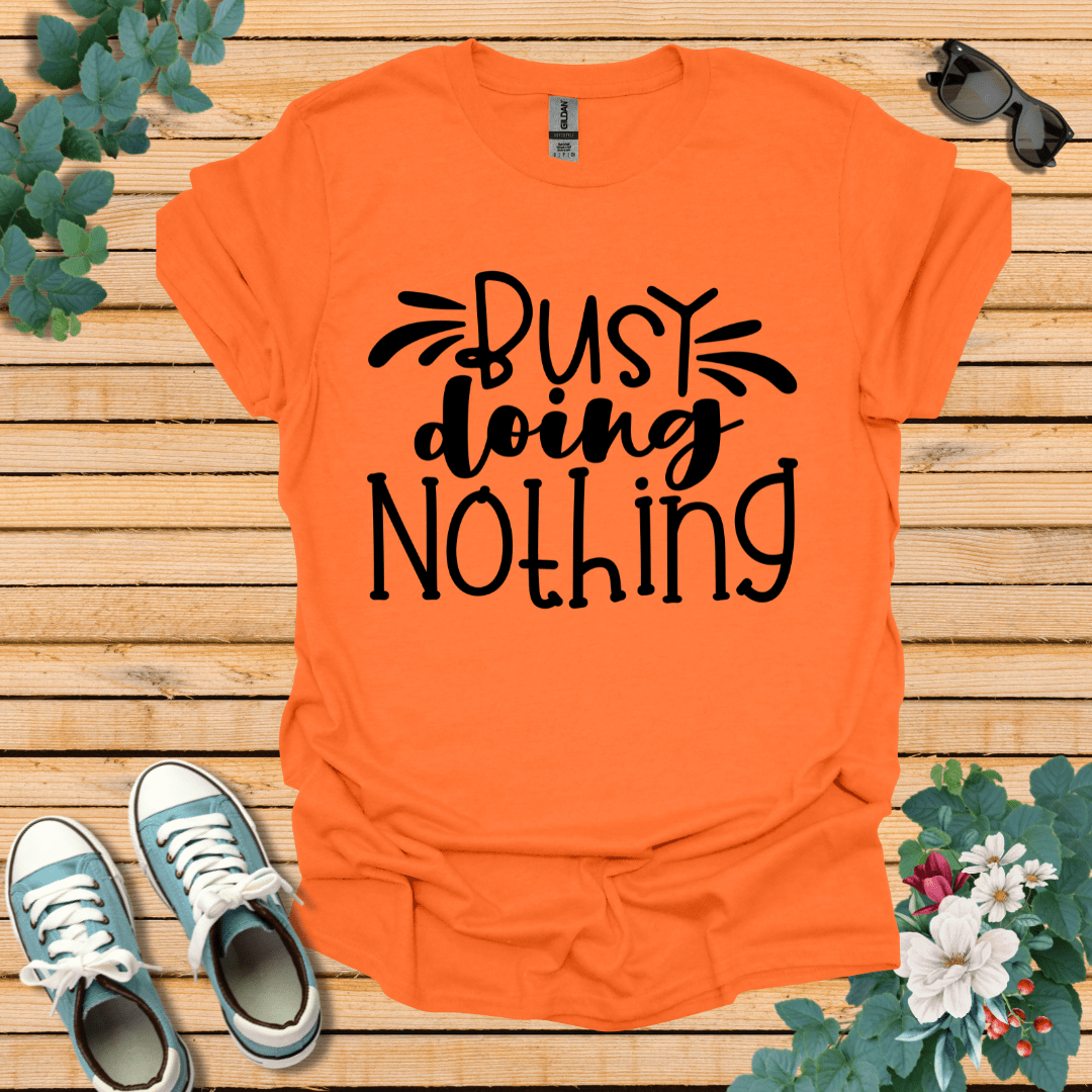 Busy doing Nothing T-Shirt