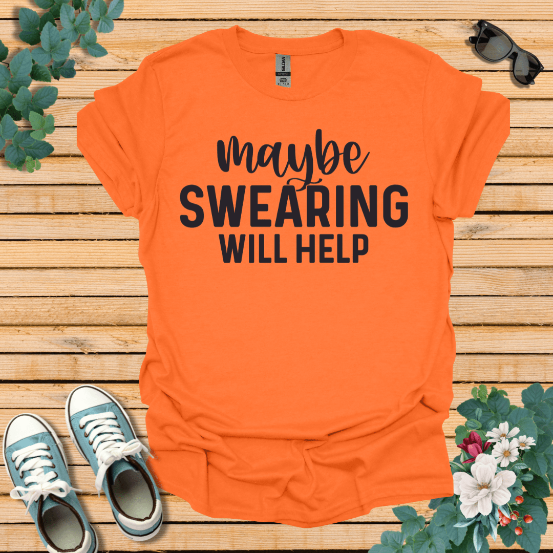 Swearing Will Help T-Shirt