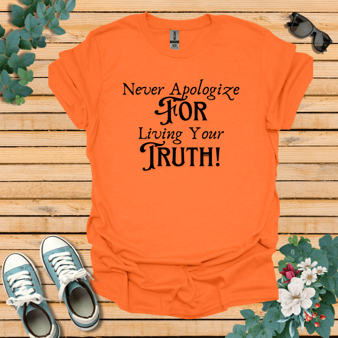 Never Apologize T-Shirt