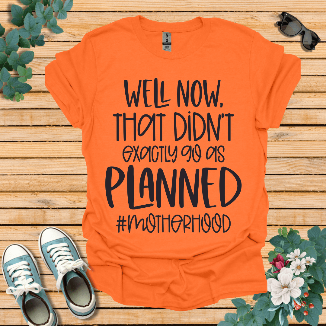 Go as Planned  T-Shirt