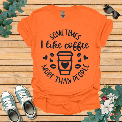 Sometimes I like coffee T-Shirt