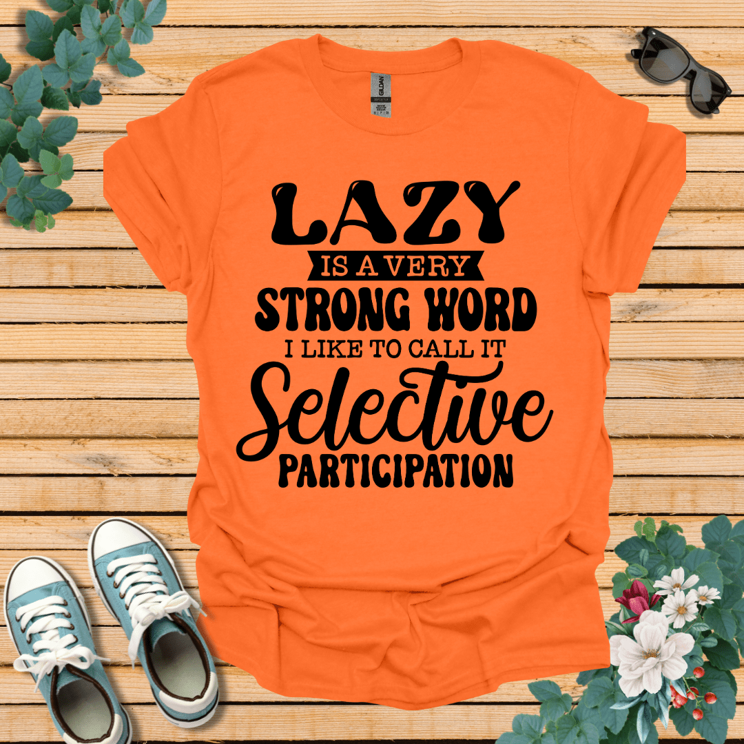 Lazy is a Strong Word T-Shirt