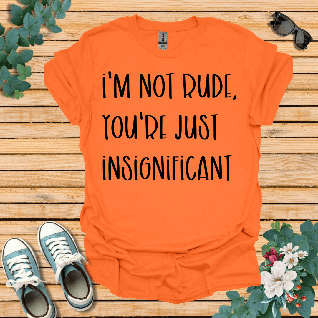 I'm Not Rude T-Shirt