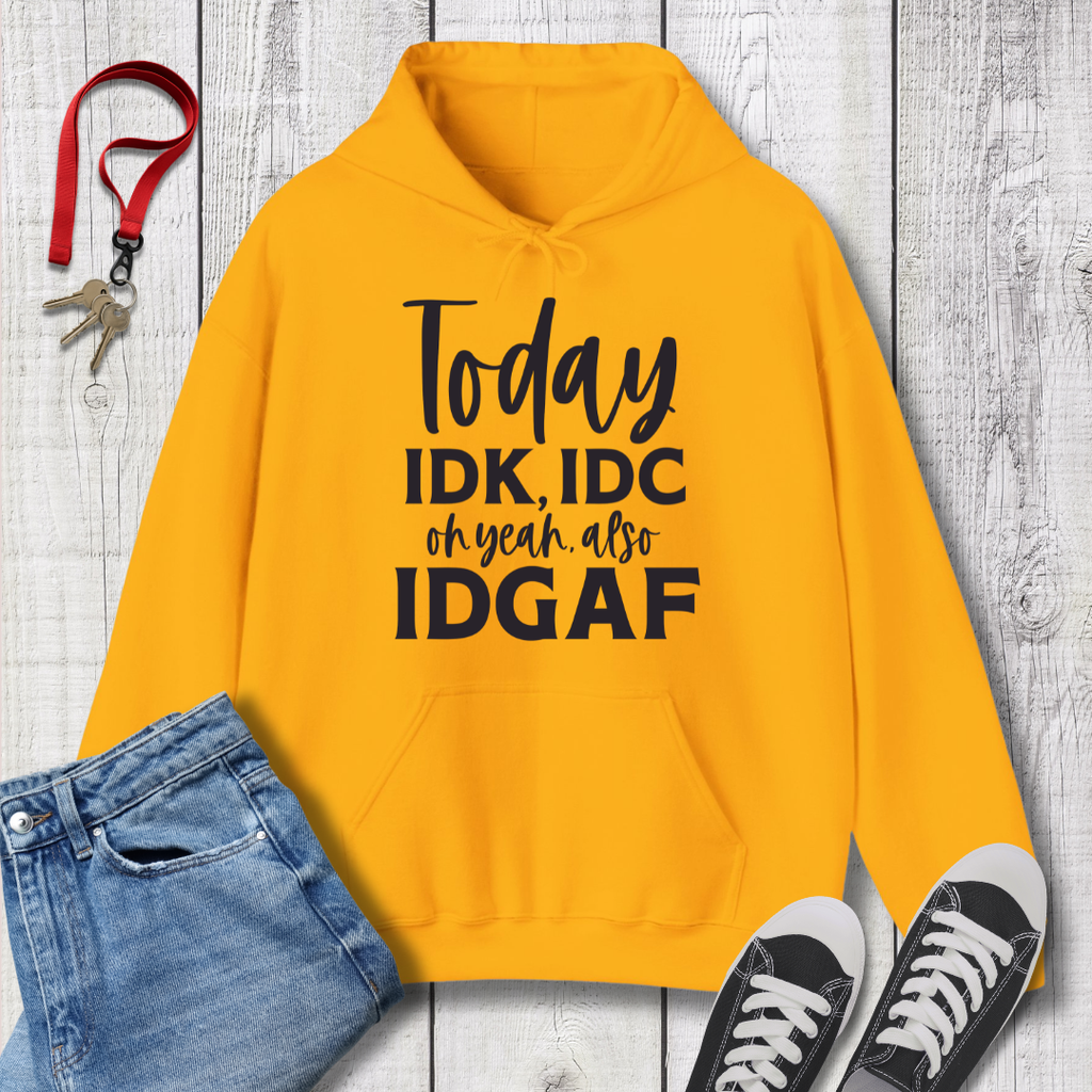 IDK IDC and IDGAF Hoodie