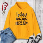 IDK IDC and IDGAF Hoodie